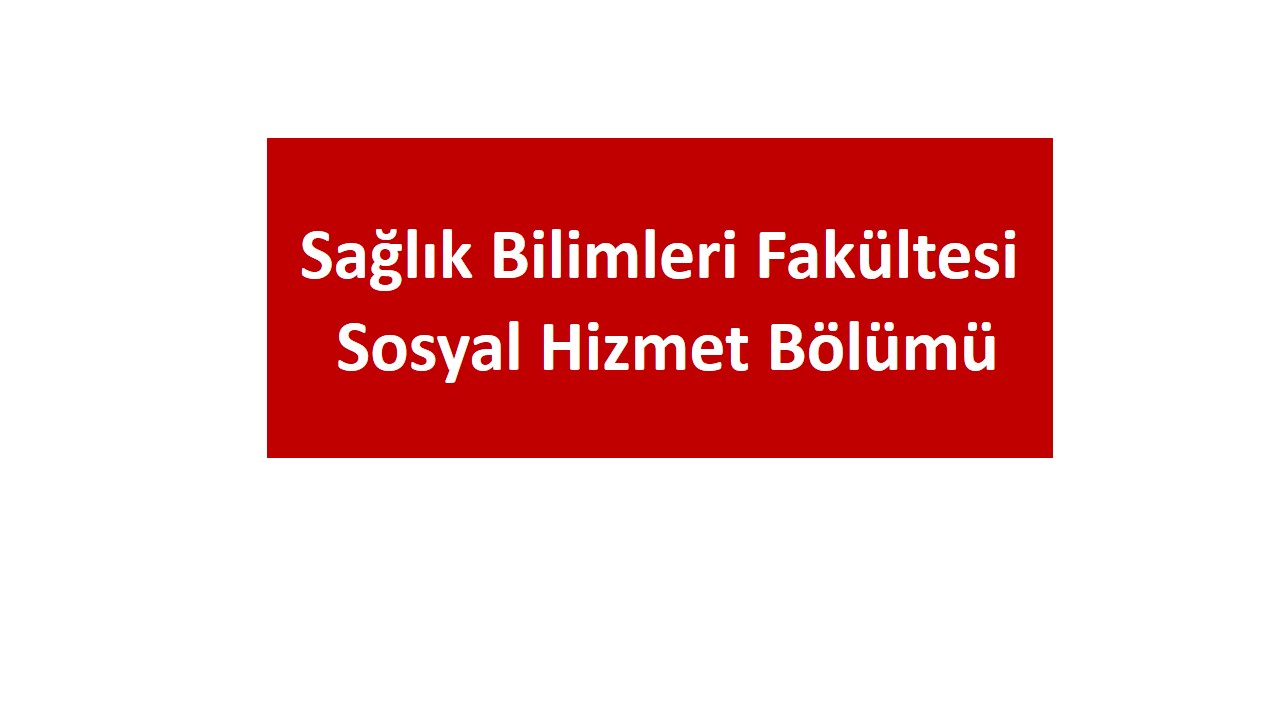 Sosyal Hizmet Bölümü – YDÜ, Sağlık Bilimleri Fakültesi